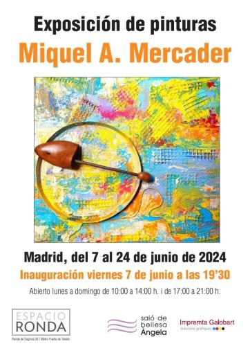 Exposició de Pintures de Miquel A. Mercader a "Espacio Ronda" de Madrid, del 7 al 24 de juny de 2024